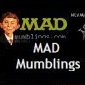 MAD Mumblings